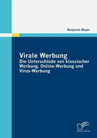 Virale Werbung: Die Unterschiede Von Klassischer Werbung, Online-Werbung Und Virus-Werbung 3836677989 Book Cover