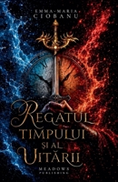 Regatul Timpului ?i al Uitarii (A Kingdom of Time and Oblivion) (Romanian Edition) B0HJJNHJDP Book Cover