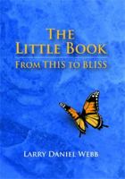 The Little Book: From This To Bliss 1732297428 Book Cover