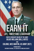 Earn It : Life, Times, and Leadership by Sergeant Major of the Army Julius William (Bill) Gates 0996318178 Book Cover