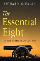 The Essential Eight Decisive Battles of the Civil War 1788308549 Book Cover