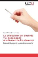La Evaluacion del Docente y El Desempeno Academico de Los Alumnos 3659006785 Book Cover