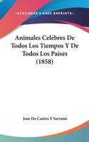 Animales Célebres De Todos Los Tiempos Y De Todos Los Países... 1247122123 Book Cover