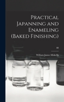 Practical Japanning and Enameling (baked Finishing); III 1013452887 Book Cover