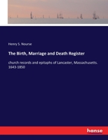 The Birth, Marriage and Death Register: church records and epitaphs of Lancaster, Massachusetts. 1643-1850 1596412976 Book Cover