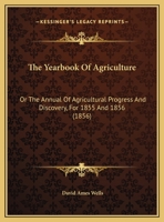 The Year-book of agriculture, or, The annual of agricultural progress and discovery Volume 1855-1856 1014353270 Book Cover