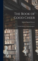 The Book of Good Cheer; a Little Bundle of Cheery Thoughts. 1014565111 Book Cover