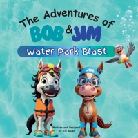 The Adventures of Bob & Jim: Water Park Blast B0HJ5KP11R Book Cover