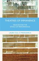 Theatres of Immanence: Deleuze and the Ethics of Performance 1137519592 Book Cover