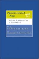 Physician Assisted Dying: The Case For Palliative Care And Patient Choice 0801880696 Book Cover