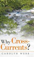 Why Cross-currents? 1982204125 Book Cover
