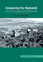 Conquering the Highlands: A history of the afforestation of the Scottish uplands 1922144789 Book Cover