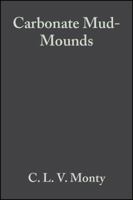 Carbonate Mud-Mounds: Their Origin and Evolution  (Special Publication Number 23 of the International Association of Sedimentologists) (International Association Of Sedimentologists Series) 0865429332 Book Cover