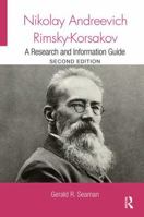 Nikolay Andreevich Rimsky-Korsakov: A Research and Information Guide 1138339741 Book Cover