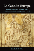 England in Europe: Women, Multilingualism & Patronage in the 11th Century 1442640723 Book Cover