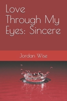 Love Through My Eyes: Sincere B088JK3HVN Book Cover