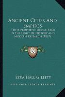 Ancient Cities and Empires: Their Prophetic Doom, Read in the Light of History and Modern Research 1120153824 Book Cover