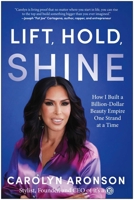 Lift, Hold, Shine: How I Built a Billion-Dollar Beauty Empire One Strand at a Time 163774952X Book Cover