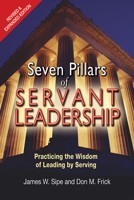 Seven Pillars of Servant Leadership: Practicing the Wisdom of Leading by Serving 080914560X Book Cover