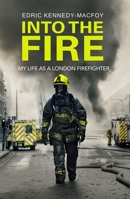 Into the Fire: My Life as a London Firefighter 0552175463 Book Cover