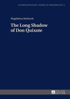 The Long Shadow of Don Quixote 3631666535 Book Cover