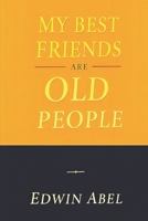 My Best Friends are Old People B0DZVZBSHB Book Cover