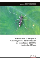 Cerambícidos (Coleoptera: Cerambycidae) de la colección de insectos de COLPOS, Montecillo, México (Spanish Edition) 999932357X Book Cover
