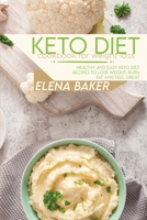 Keto Diet Cookbook For Weight Loss: Healthy and Easy Keto Diet Recipes To Lose Weight, Burn Fat And Feel Great 1801599661 Book Cover