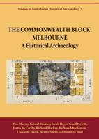 The Commonwealth Block, Melbourne: A Historical Archaeology (Studies in Australasian Historical Archaeology) 1743323697 Book Cover