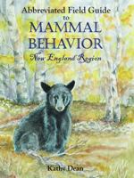 Abbreviated Field Guide to Mammal Behavior: New England Region 0578838001 Book Cover
