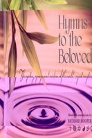 Hymns to The Beloved: The Poetry, Prayers and Wisdom of the World's Great Mystics 0978533453 Book Cover
