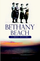 Bethany Beach: A Brief History 1609490029 Book Cover