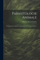 Parasitologie Animale; À L'usage Des Candidats Au 3E Examen De Doctorat, 2E Partie 1022190679 Book Cover