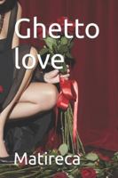 Ghetto love B0G55TQSC8 Book Cover