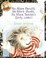 No More Pencils, No More Books, No More Teacher's Dirty Looks! (Gilbert and Friends) 0060791160 Book Cover