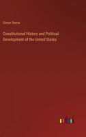 Constitutional History and Political Development of the United States 1022155504 Book Cover