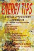 ENERGY TIPS - Coping With energy Problems In A Power Hungry Culture (Alternative Energy (Richie Unlimited)) 0939656523 Book Cover