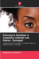 Estrutura familiar e trabalho infantil em Dakar, Senegal: O papel da estrutura familiar no trabalho infantil na região de Dakar, no Senegal 6206295524 Book Cover