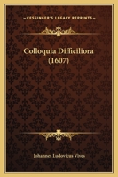 Colloquia Difficiliora (1607) 1120178940 Book Cover
