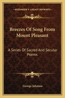 Breezes of Song from Mount Pleasant, Poems 1145610005 Book Cover