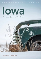 Iowa: The Land Between Two Rivers 1634994965 Book Cover