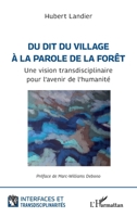 Du dit du village à la parole de la forêt: Une vision transdisciplinaire pour l’avenir de l’humanité (French Edition) 2336558696 Book Cover