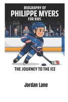 Biography of Philippe Myers for kids: The Journey to the Ice B0DZ14HK5P Book Cover