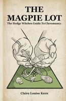 The Magpie Lot: The Hedge Witches Guide to Cleromancy B0FTGMM69C Book Cover