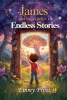 James and the Garden of Endless Stories (Education) B0GPBJNVRB Book Cover