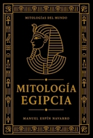 Mitología Egipcia (Mitologias del mundo) (Spanish Edition) B0HDPWYSHW Book Cover