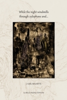 While the night windmills through xylophone and... 1716349214 Book Cover
