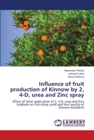 Influence of fruit production of Kinnow by 2, 4-D, urea and Zinc spray 6202672064 Book Cover