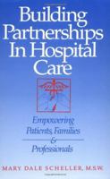 Building Partnerships in Hospital Care: Empowering Patients, Families and Professionals 0923521070 Book Cover