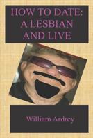 How To Date A Lesbian: And Live 0997164093 Book Cover